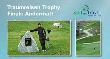 Traumreisen Trophy Final Andermatt - Golf and Travel